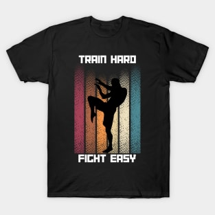 Train Hard Fight Easy MMA T-Shirt